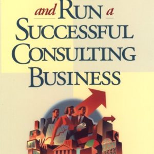 How to Start and Run a Successful Consulting Business