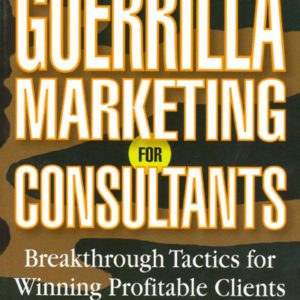 Guerrilla Marketing for Consultants