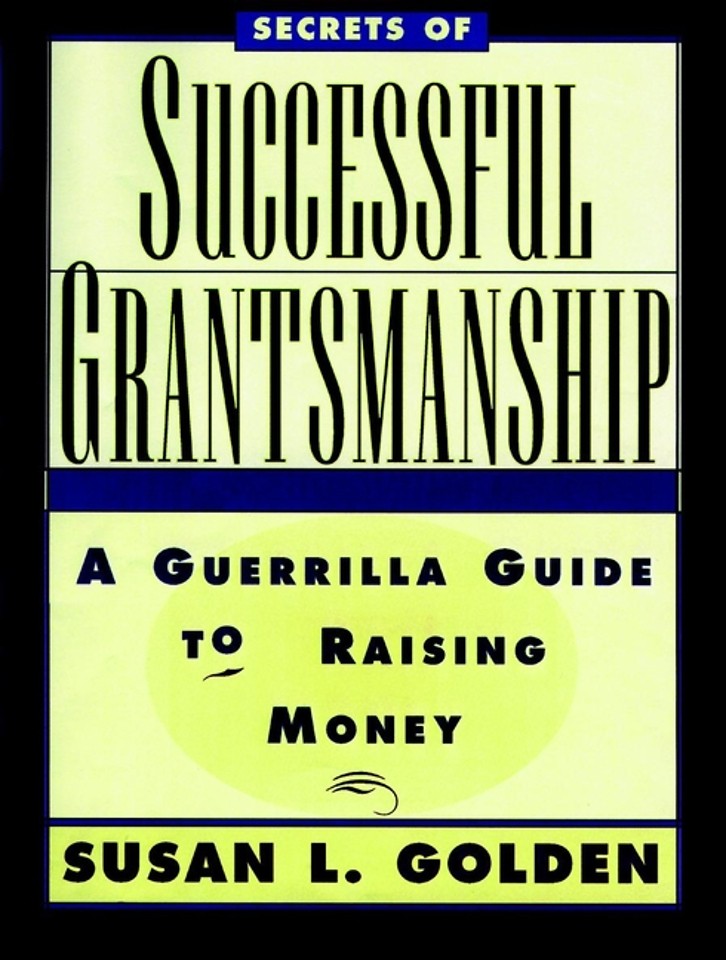 Secrets of Successful Grantmanship – A Guerrilla Guide to Raising Money