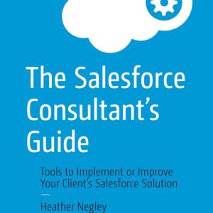 The Salesforce Consultant’s Guide