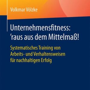 Unternehmensfitness: ‘raus aus dem Mittelmaß!