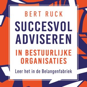 Succesvol adviseren in bestuurlijke organisaties