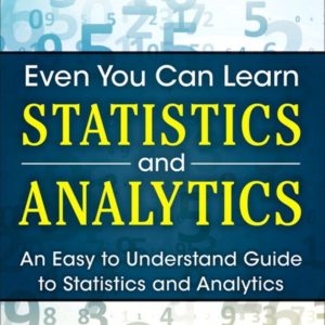 Even You Can Learn Statistics and Analytics