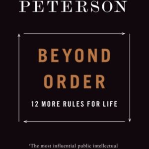 Beyond Order. 12 More Rules for Life