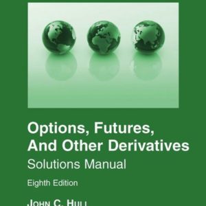 Solutions Manual for Options, Futures & Other Derivatives Global Edition