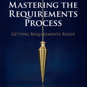Mastering the Requirements Process: Getting Requirements Right