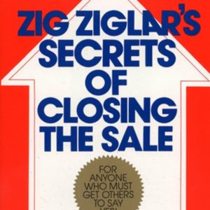 Zig Ziglar's Secrets of Closing the Sale