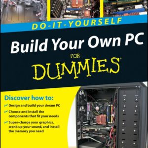 Build Your Own PC Do–It–Yourself For Dummies