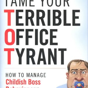 Tame Your Terrible Office Tyrant
