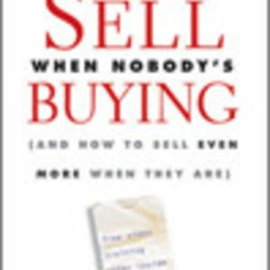 How to Sell When Nobody's Buying