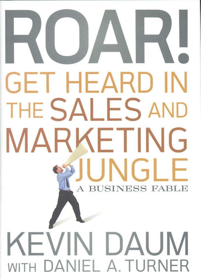 Roar! Get Heard in the Sales and Marketing Jungle