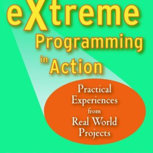 Extreme Programming in Action – Practical Experiences from Real World Projects