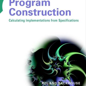 Program Construction – Calculating Implementations  from Specifications