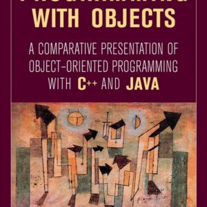 Programming with Objects – A Comparative Presentation of Object–Oriented Programming with C++ & Java
