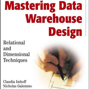 Mastering Data Warehouse Design – Relational and Dimensional Techniques