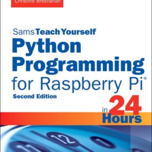 Python Programming for Raspberry Pi, Sams Teach Yourself in 24 Hours