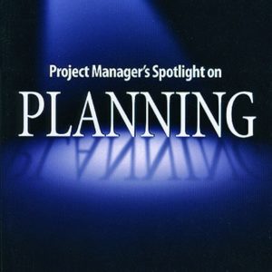 Project manager's spotlight on planning
