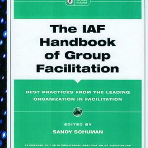 The IAF handbook of group facilitation