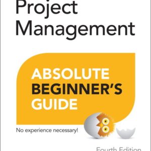 Project Management Absolute Beginner's Guide