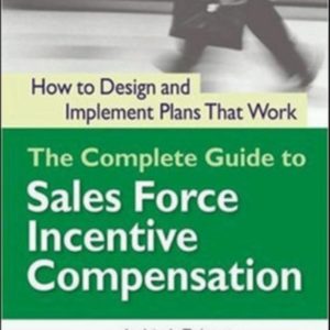 The Complete Guide to Sales Force Incentive Compensation