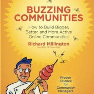 Buzzing Communities: How to Build Bigger, Better, and More Active Online Communities