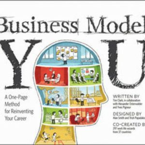 Business Model You: A One-Page Method For Reinventing Your Career