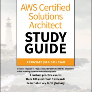 AWS Certified Solutions Architect Study Guide, 3e – Associate SAA–C02 Exam