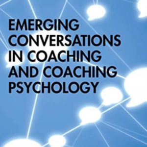 Emerging Conversations in Coaching and Coaching Psychology