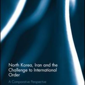 North Korea, Iran and the Challenge to International Order