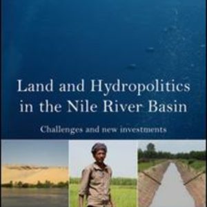 Land and Hydropolitics in the Nile River Basin : Challenges and New Investments