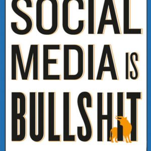 Social Media is Bullshit