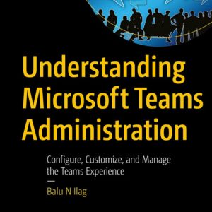 Understanding Microsoft Teams Administration