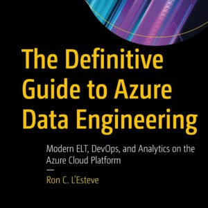 The Definitive Guide to Azure Data Engineering