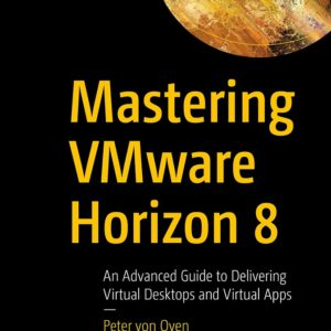Mastering VMware Horizon 8