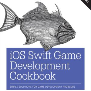 iOS Swift Game Development Cookbook 3e