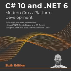 C# 10 and .NET 6 - Modern Cross-Platform Development