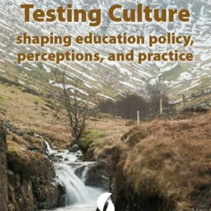The Global Testing Culture: Shaping Education Policy, Perceptions and Practice