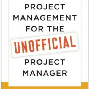Project Management for the Unofficial Project Manager