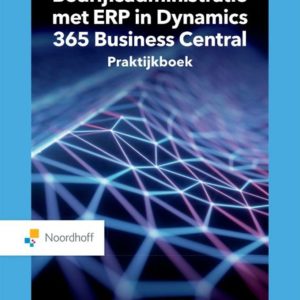 Bedrijfsadministratie met ERP in Microsoft Dynamics NAV - praktijkboek