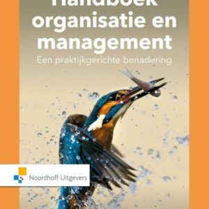 Handboek Organisatie en Management. Een praktijkgerichte benadering