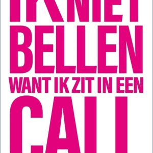 Ik kan nu niet bellen want ik zit in een call