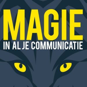 Magie in al je communicatie