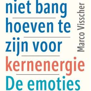 Waarom we niet bang hoeven te zijn voor kernenergie