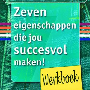 Zeven eigenschappen die jou succesvol maken - Werkboek