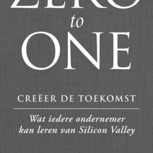Zero to one - Creëer de toekomst