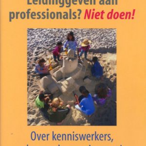 Leidinggeven aan professionals? Niet doen!