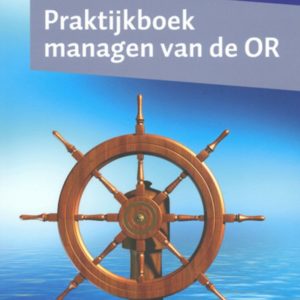 Praktijkboek managen van de OR