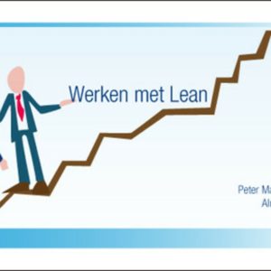 Werken met Lean - Een praktische introductie in Lean management