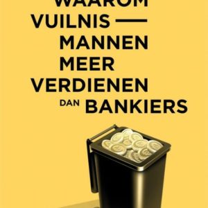 Waarom vuilnismannen meer verdienen dan bankiers
