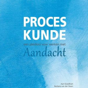 Proceskunde: Een pleidooi voor werken met Aandacht